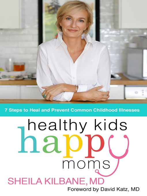 Title details for Healthy Kids, Happy Moms by Sheila Kilbane, MD - Available